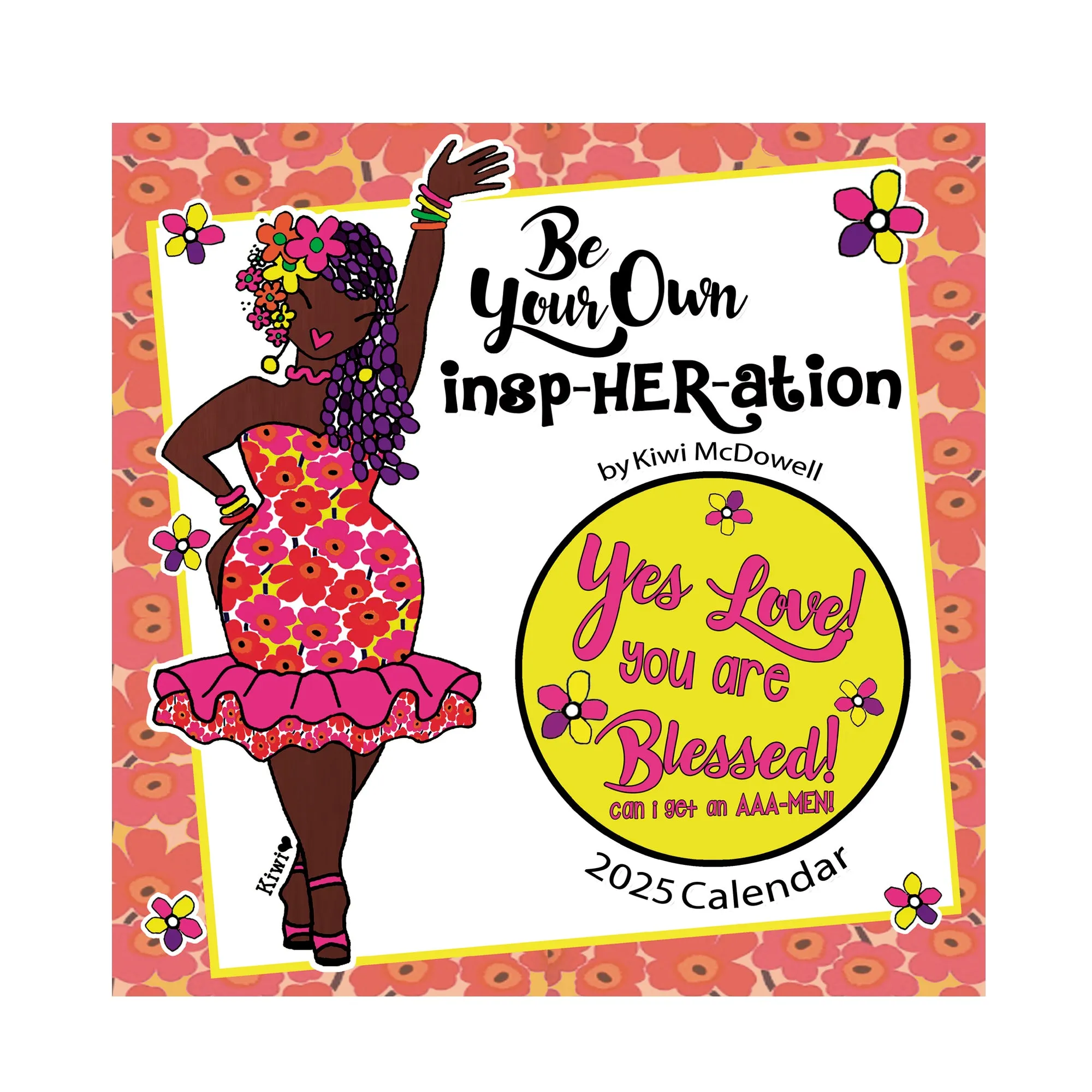 Be Your Own InspHERation 2025 Wall Calendar - 25KW