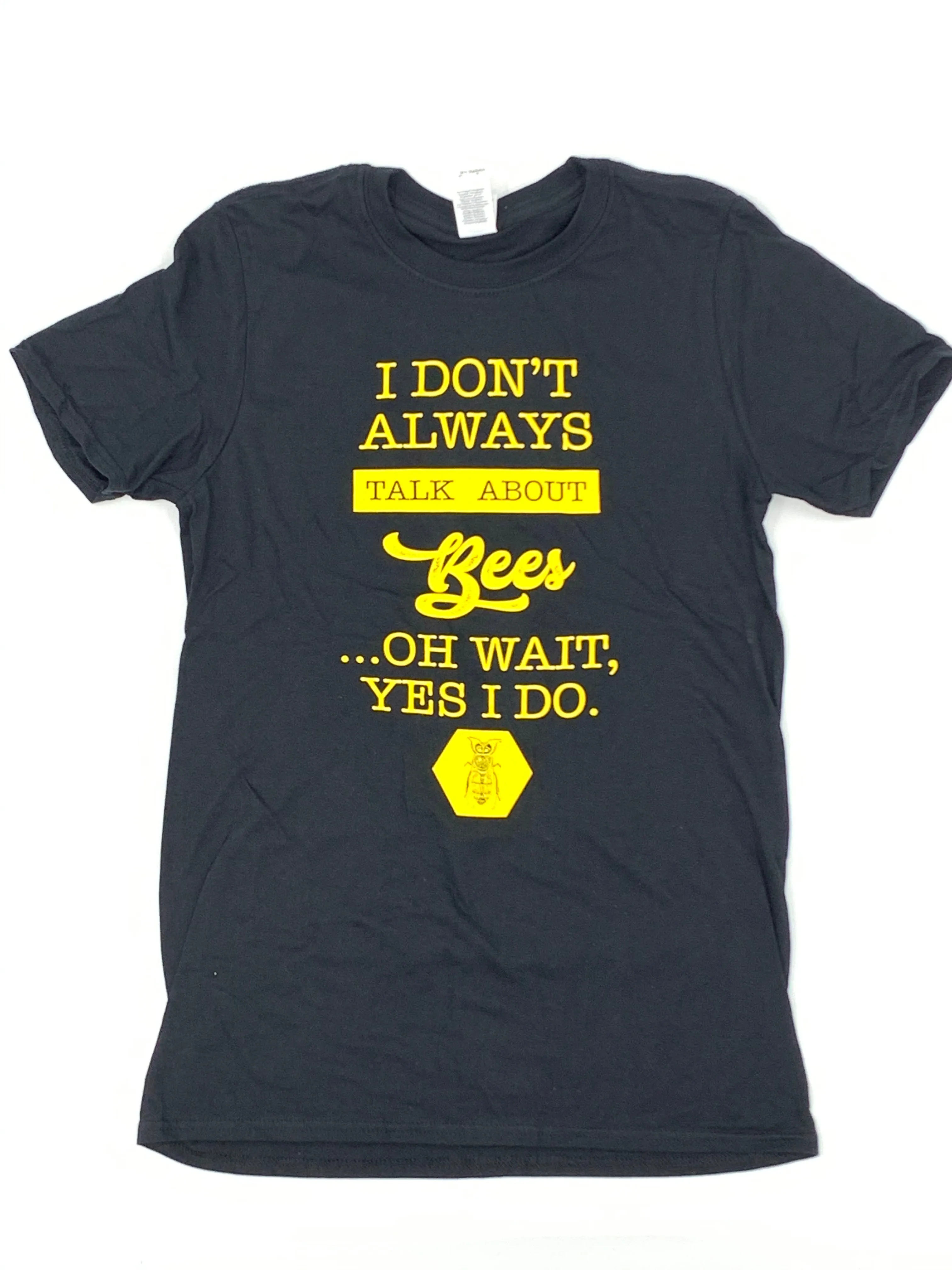 I Don't Always Talk About Bees T-Shirt