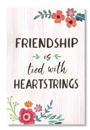 My Word! Well Said Sign - Friendship Is Tied With Heartstrings